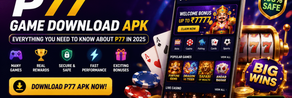 P77 Game Download APK – Play & Win Big on P777Game.com